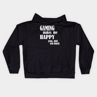 Gaming Makes Me Happy You Not So Much Kids Hoodie